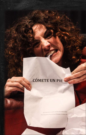 LA ROCHE PRODUCCIONES “Cómete un pie”, de Celia Morán, basado en textos de Cristian Fallarás.